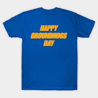 Happy Groundhog Day T-Shirt